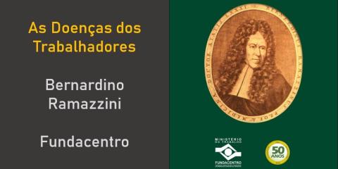 As doenças dos trabalhadores – Bernardino Ramazzini – PDF – Fundacentro- 50 ANOS